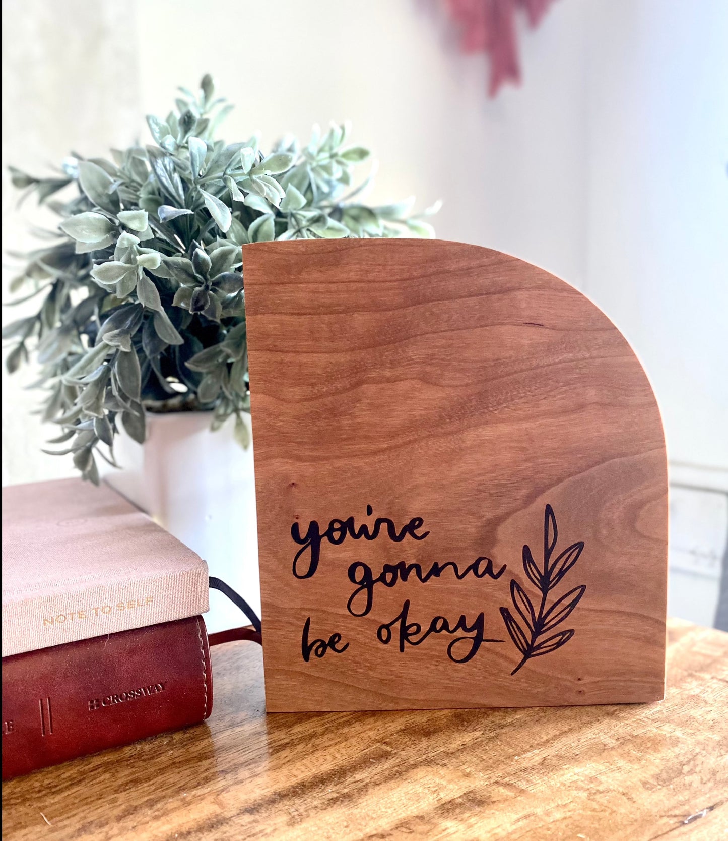 You're Gonna Be Okay Wooden Decor
