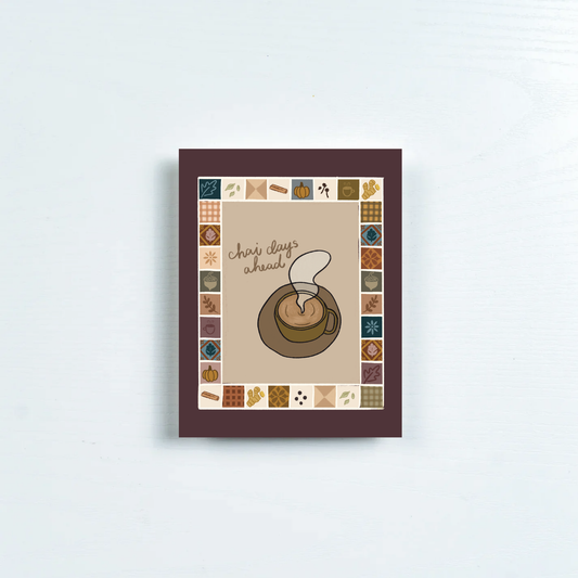 Chai Days Ahead Card