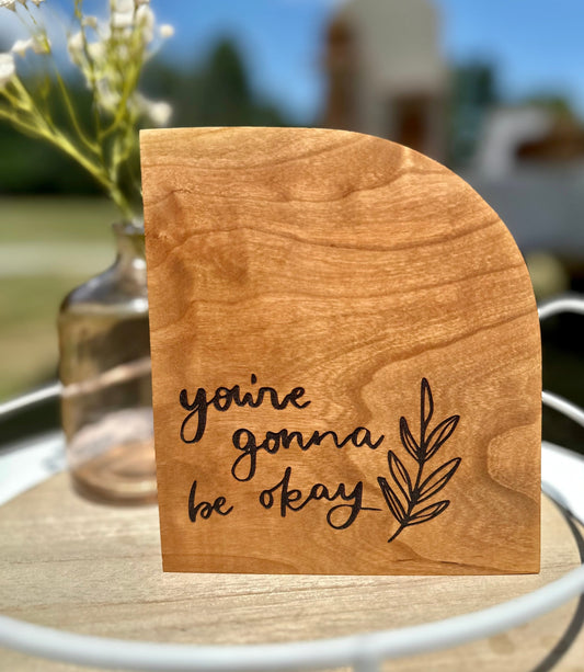 You're Gonna Be Okay Wooden Decor